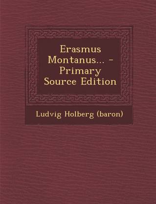 Erasmus Montanus... - Primary Source Edition