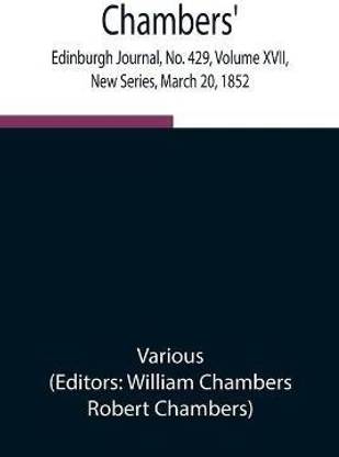 Chambers' Edinburgh Journal, No. 429, Volume XVII, New Series, March 20, 1852