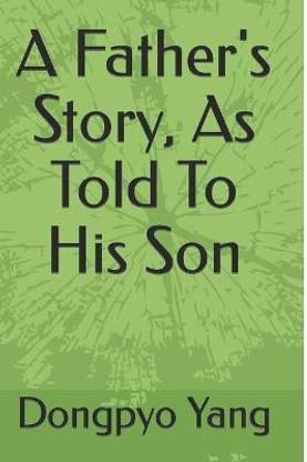 A Father's Story, As Told To His Son
