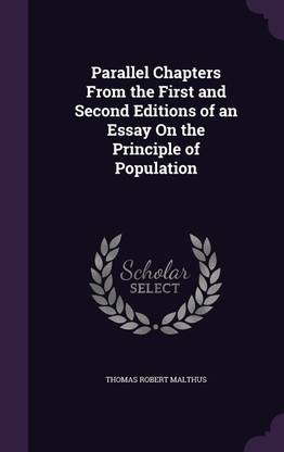 Parallel Chapters From the First and Second Editions of an Essay On the Principle of Population