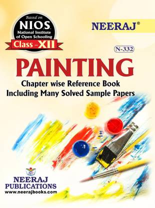 NIOS PAINTING 332 CLASS 12 Guide Book And Chapter Wise Reference Book With MANY SOLVED QUESTION PAPERS English Medium