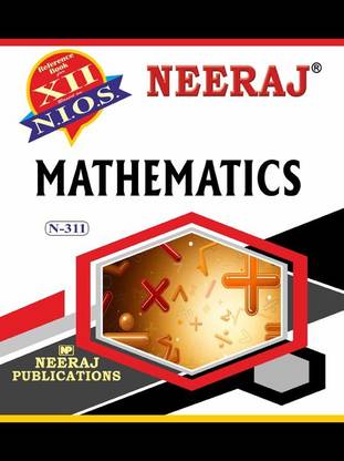 NIOS MATHEMATICS 311 CLASS 12 Guide Book And Chapter Wise Reference Book With MANY SOLVED QUESTION PAPERS English Medium As Per Latest Syllabus