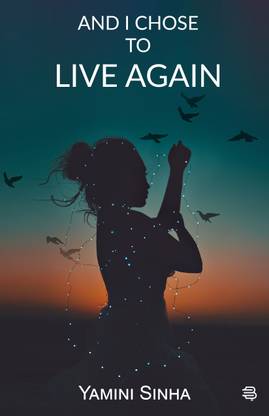 "AND I CHOSE TO LIVE AGAIN"