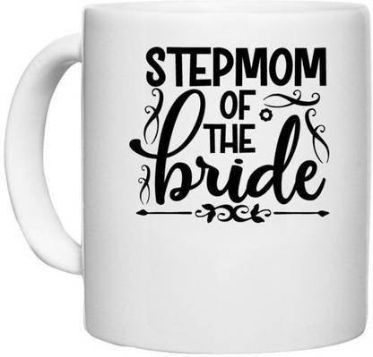 UDNAG White Ceramic Coffee / Tea 'Stepmom | Stepmom of the bride' Perfect for Gifting [330ml] Ceramic Coffee Mug