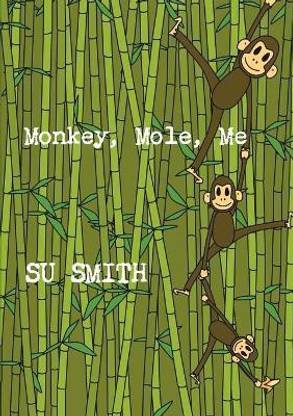 Monkey, Mole, Me