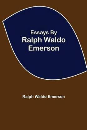 Essays By Ralph Waldo Emerson