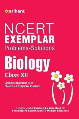 Ncert Examplar Biology 12th  - Detailed Explanations to All Objective & Subjective Problems