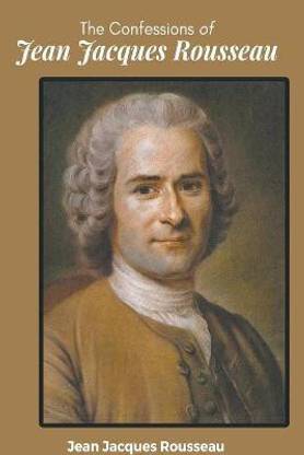 The Confessions JEAN JACQUES ROUSSEAU