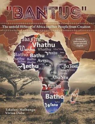 Bantus The untold HiStory of Africa and her People from Creation
