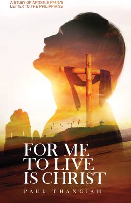 For me to Live is Christ