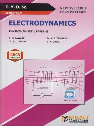 ELECTRODYNAMICS : Physics (PH-352) : Paper-2 (Third Year TYBSc Semester 5)