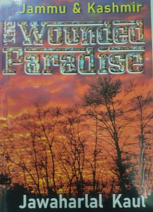 Jammu and Kashmir The Wounded Paradise