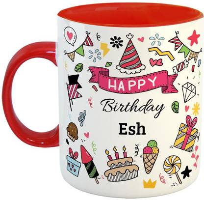 Furnish Fantasy Happy Birthday Ceramic Coffee - Best Birthday Gift for Son, Daughter, Brother, Sister, Gift for Kids, Return Gift - Color - Red, Name - Esh Ceramic Coffee Mug