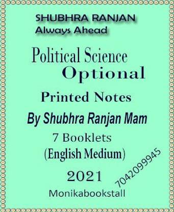 Shubhra Ranjan Ias - Political Science Optional - Printed Notes 2021 - By Shubhra Ranjan Mam - English Medium