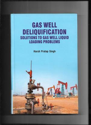 Gas Well Deliquification :Solutions to Gas Will Liquid Loading Problems ...
