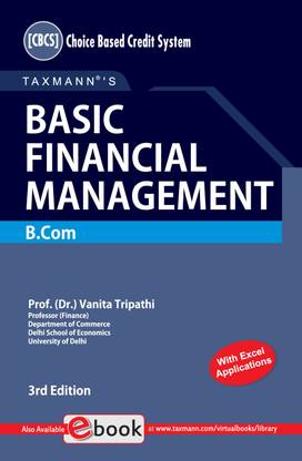 Taxmann's Basic Financial Management – Comprehensive, Authentic & Illustrated Textbook featuring elementary understanding of concepts, plus financial decision making through Excel | CBCS