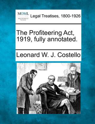 The Profiteering Act, 1919, fully annotated.