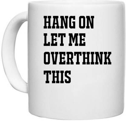 UDNAG White Ceramic Coffee / Tea 'Hangover | HANG ON LET ME OVERTHINK THIS' Perfect for Gifting [330ml] Ceramic Coffee Mug