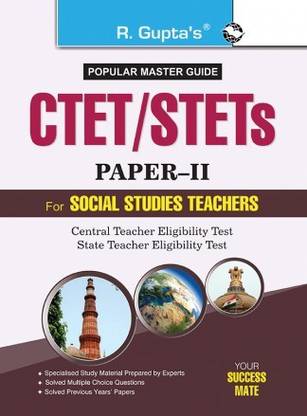 R Gupta CTET/STETs: Paper-II (For Classes VI To VIII) Elementary Stage For Social Studies Teachers Recruitment Exam Guide
