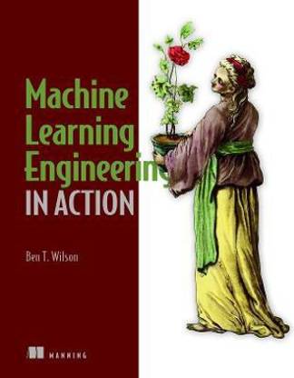 Machine Learning Engineering in Action