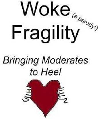 Woke Fragility (a parody!)