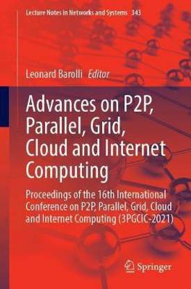 Advances on P2P, Parallel, Grid, Cloud and Internet Computing