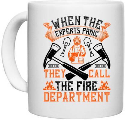 UDNAG White Ceramic Coffee / Tea 'Fireman Firefighter | When the experts panic, they call the fire department' Perfect for Gifting [330ml] Ceramic Coffee Mug