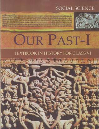 Ncert आवर पास्ट्स 1 हिस्ट्री टेक्स्टबुक फॉर क्लास 6