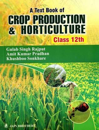 A Text Book Of Crop Production And Horticulture (Class - 12th)