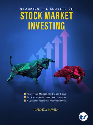 Cracking the secrets of Stock market investing: Attain Financial Freedom, hacks to find best companies to invest in, foolproof mindset of an investor, create wealth generating portfolio.