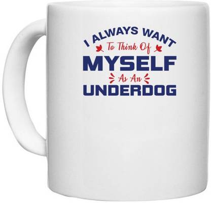 UDNAG White Ceramic Coffee / Tea 'i always want to think of myself as an dog | Donalt Trump' Perfect for Gifting [330ml] Ceramic Coffee Mug