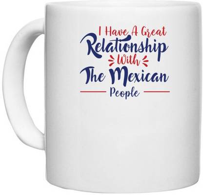 UDNAG White Ceramic Coffee / Tea 'Relationship with great maxican people | Donalt Trump' Perfect for Gifting [330ml] Ceramic Coffee Mug