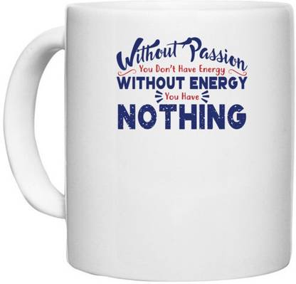 UDNAG White Ceramic Coffee / Tea 'Without energy nothing | Donalt Trump' Perfect for Gifting [330ml] Ceramic Coffee Mug
