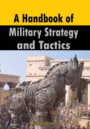 A Handbook of Military Strategy and Tactics