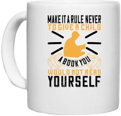 UDNAG White Ceramic Coffee / Tea 'Reading | Make it a rule never to give a child a book you would not read yourself' Perfect for Gifting [330ml] Ceramic Coffee Mug