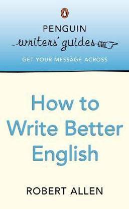 Penguin Writers' Guides: How to Write Better English
