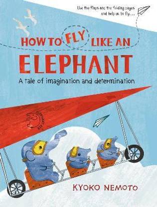 How to Fly Like An Elephant