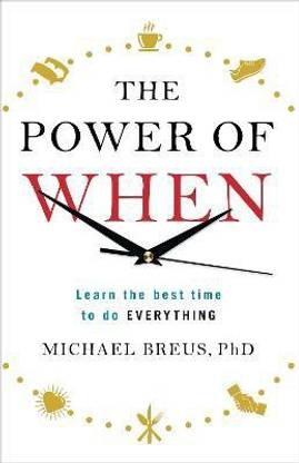 The Power of When  - Learn the Best Time to Do Everything
