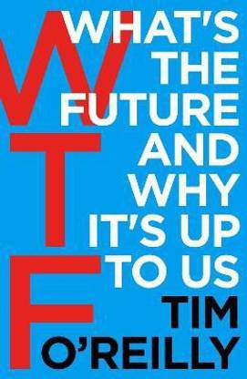 WTF?: What's the Future and Why It's Up to Us