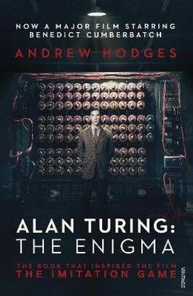 Alan Turing: The Enigma  - The Book That Inspired the Film The Imitation Game