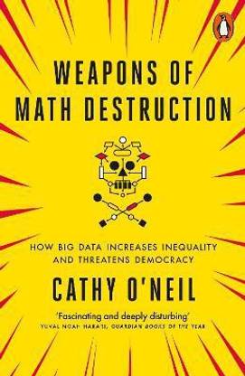 Weapons of Math Destruction