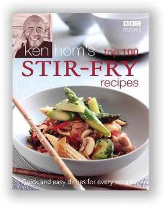 Ken Hom's Top 100 Stir Fry Recipes