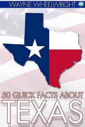 50 Quick Facts about Texas