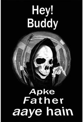 Hey Buddy! Apke father aye hain skull wall poster Paper Print