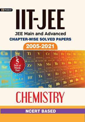 IIT-JEE-Main & Advanced Chapter-Wise Solved Papers(2005-2021): Chemistry