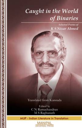 Caught in the World of Binaries: Selected Poems of K S Nisar Ahmed