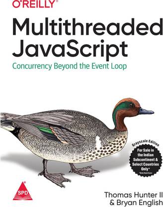 Multithreaded JavaScript: Concurrency Beyond the Event Loop (Grayscale Indian Edition)