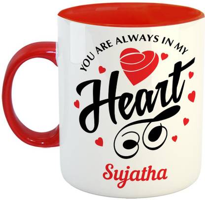 Furnish Fantasy You are always in My Heart Ceramic Coffee - Best Personalized Gift for Girlfriend, Boyfriend, Wife, Husband, Valentine Day, Anniversary - Color - Red, Name - Sujatha Ceramic Coffee Mug