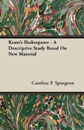 Keats's Shakespeare - A Descriptive Study Based on New Material