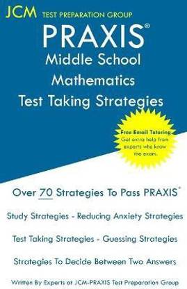 PRAXIS 5164 Middle School Mathematics - Test Taking Strategies